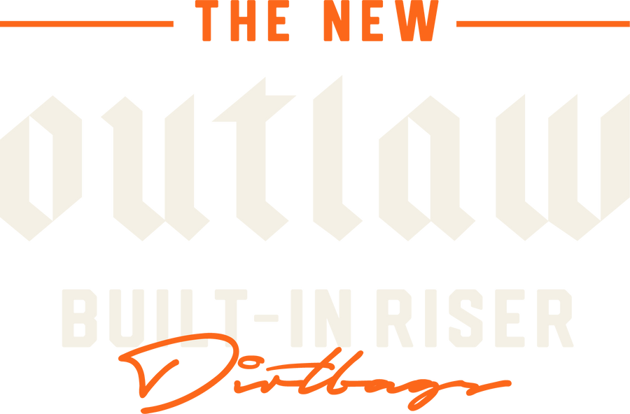 The new Outlaw Built-in Riser Dirtbags